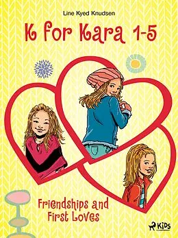 E-Book (epub) K for Kara 1-5. Friendships and First Loves von Line Kyed Knudsen