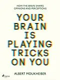 E-Book (epub) Your Brain Is Playing Tricks On You von Albert Moukheiber