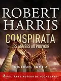 E-Book (epub) Conspirata: Les années au pouvoir von Robert Harris