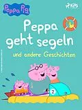E-Book (epub) Peppa Wutz - Peppa geht segeln und andere Geschichten von Neville Astley, Mark Baker
