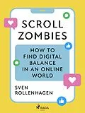 E-Book (epub) Scroll Zombies: the Science-based guide to fighting doom scrolling von Sven Rollenhagen