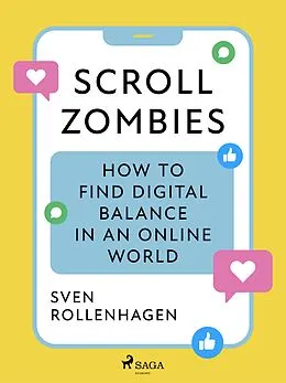 E-Book (epub) Scroll Zombies: the Science-based guide to fighting doom scrolling von Sven Rollenhagen