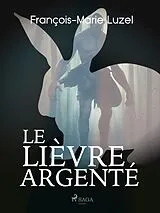 E-Book (epub) Le Lièvre Argenté von François-Marie Luzel