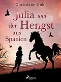 E-Book (epub) Julia und der Hengst aus Spanien von Christiane Gohl
