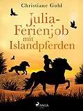 E-Book (epub) Julia - Ferienjob mit Islandpferden von Christiane Gohl