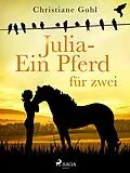 E-Book (epub) Julia - Ein Pferd für zwei von Christiane Gohl
