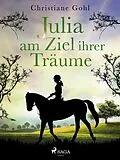 E-Book (epub) Julia am Ziel ihrer Träume von Christiane Gohl