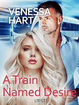 E-Book (epub) A Train Named Desire - Erotic Short Story von Venessa Hart
