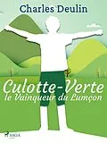 E-Book (epub) Culotte-Verte, le Vainqueur du Lumçon von Charles Deulin