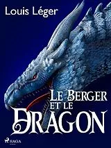 E-Book (epub) Le Berger et le Dragon von Louis Léger