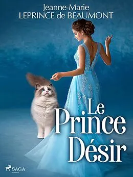 E-Book (epub) Le Prince Désir von Madame Leprince De Beaumont