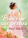 E-Book (epub) La Princesse aux pêches von Paul Sébillot