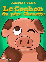 E-Book (epub) Le Cochon du père Chenette von Adolphe Orain