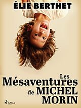 eBook (epub) Les Mésaventures de Michel Morin de Élie Berthet