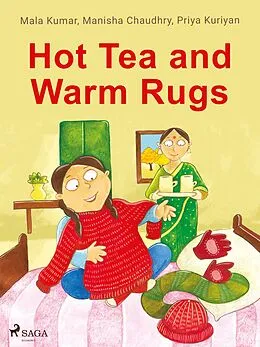 E-Book (epub) Hot Tea and Warm Rugs von Manisha Chaudhry, Mala Kumar, Priya Kuriyan