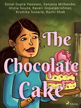 E-Book (epub) The Chocolate Cake von Sonal Gupta Vaswani, Ruchi Shah, Kruttika Susarla
