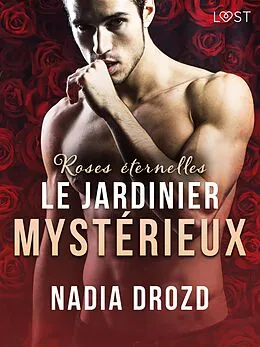 E-Book (epub) Roses éternelles : Le jardinier mystérieux - Une nouvelle érotique von Nadia Drozd