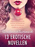 E-Book (epub) Weihnachtswunsch - 13 erotische Novellen von Camille Bech, Katja Slonawski, Malin Edholm