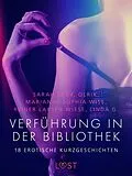 E-Book (epub) Verführung in der Bibliothek - 18 erotische Kurzgeschichten von Marianne Sophia Wise, Reiner Larsen Wiese, Sarah Skov