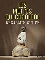E-Book (epub) Les Pierres qui Chantent von Benjamin Sulte