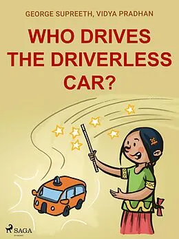 E-Book (epub) Who Drives the Driverless Car? von George Supreeth, Vidya Pradhan