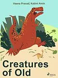 E-Book (epub) Creatures of Old von Veena Prasad, Kabini Amin