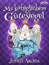 ePUB Mit königlichem Gütesiegel von Jeffrey Archer
