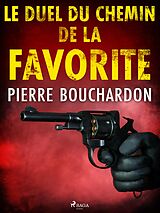 eBook (epub) Le Duel du Chemin de la Favorite de Pierre Bouchardon