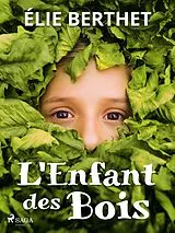 E-Book (epub) L'Enfant des Bois von Élie Berthet