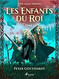 E-Book (epub) Les Enfants du Roi Tome 1 - Une saga viking von Peter Gotthardt