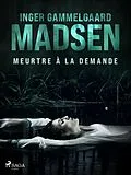 E-Book (epub) Meurtre à la demande von Inger Gammelgaard Madsen