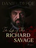 E-Book (epub) The Life of Mr. Richard Savage von Daniel Defoe
