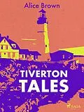 E-Book (epub) Tiverton Tales von Alice Brown