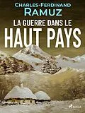 E-Book (epub) La Guerre dans le Haut-Pays von Charles Ferdinand Ramuz