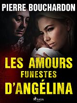 eBook (epub) Les Amours funestes d'Angélina de Pierre Bouchardon