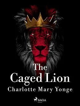 E-Book (epub) The Caged Lion von Charlotte Mary Yonge