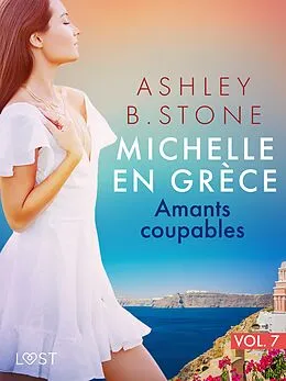 E-Book (epub) Michelle en Grèce 7 : Amants coupables - Une nouvelle érotique von Ashley B. Stone