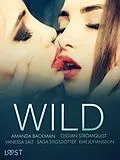 E-Book (epub) Wild: Eine glühend heiße Erotik-Sammlung von Vanessa Salt, Amanda Backman, Eme Johansson