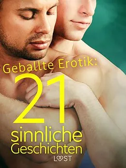 E-Book (epub) Geballte Erotik: 21 sinnliche Geschichten von B. J. Hermansson, Katja Slonawski, Elena Lund