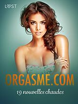 E-Book (epub) Orgasme.com - 19 nouvelles chaudes von Andrea Hansen, Elena Lund, Terne Terkildsen