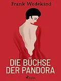 E-Book (epub) Die Büchse der Pandora von Frank Wedekind