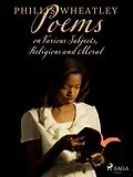 E-Book (epub) Poems on Various Subjects, Religious and Moral von Phillis Wheatley