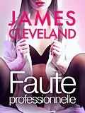 E-Book (epub) Faute professionnelle - une nouvelle érotique von James Cleveland