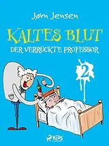 E-Book (epub) Kaltes Blut 2: Der verrückte Professor von Jørn Jensen