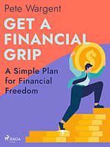 eBook (epub) Get a Financial Grip: A Simple Plan for Financial Freedom de Pete Wargent