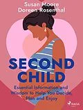 E-Book (epub) Second Child: Essential Information and Wisdom to Help You Decide, Plan and Enjoy von Susan Moore, Doreen Rosenthal