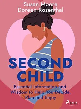 E-Book (epub) Second Child: Essential Information and Wisdom to Help You Decide, Plan and Enjoy von Susan Moore, Doreen Rosenthal
