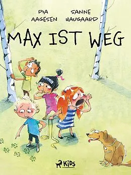 E-Book (epub) Max ist weg von Sanne Haugaard, Pia Aagesen