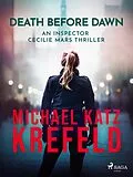 E-Book (epub) Death Before Dawn: An Inspector Cecilie Mars Thriller von Michael Katz Krefeld