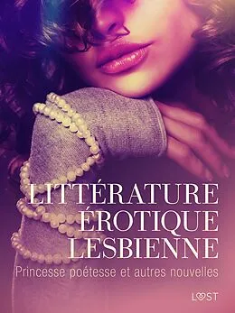 E-Book (epub) Littérature érotique lesbienne : Princesse poétesse et autres nouvelles von Carrie S. Jones, Sara Agnès L., Ashley B. Stone